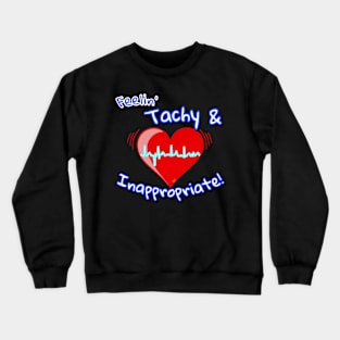 Tachy & Inappropriate Crewneck Sweatshirt